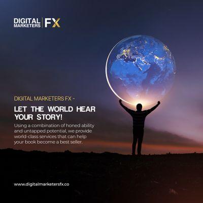 Digital Marketers Fx Let The World Hear Your Story