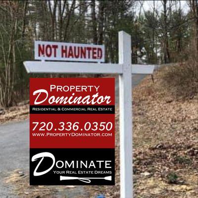 List your home with Property Dominator... as long as it's not haunted! 720-336-0350