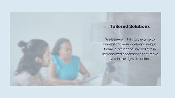 Tailored Solutions to help meet your needs.