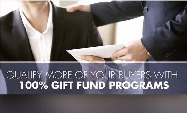 We can use "Gift Funds" for 100% of your down payment