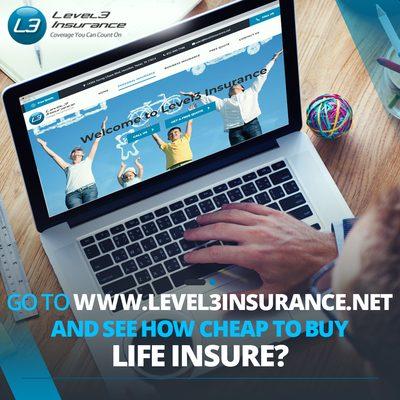 Visit www.level3insurance.net See how cheap you can insure your life