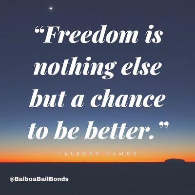 We can all get better. We can all get wiser. We can all get stronger. It all starts with freedom. @balboabailbonds #BalboaBailBonds