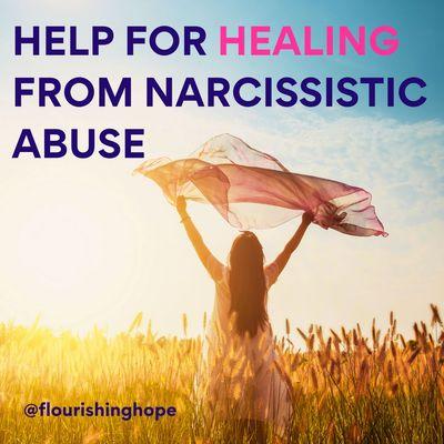 Help for narcissistic abuse recovery. Flourishing Hope Counseling, Kingsville, Texas