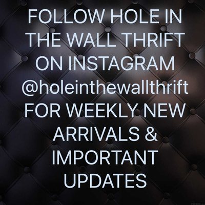 Follow on IG for important updates and new arrivals coming into store @holeinthewallthrift