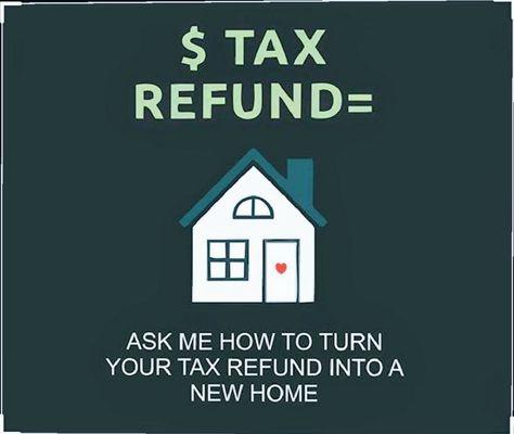 Find out how to use your tax refund to purchase a home by contacting me. No pressure advice...