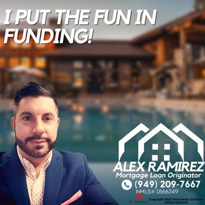 Alex Ramirez will guide you and be there through-out the loan process!