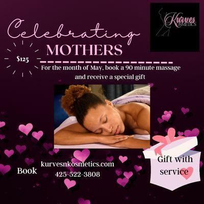 Celebrating Mothers for the whole month of May.   Book 90 minute massage and receive a gift after service.