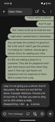 This is a text message from the owner of the company to me after asking for a refund.