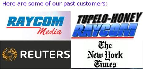 Here are some of our past Customers: RAYCOM Media, Tupelo-Honey RAYCOM, REUTERS, The NY Times.