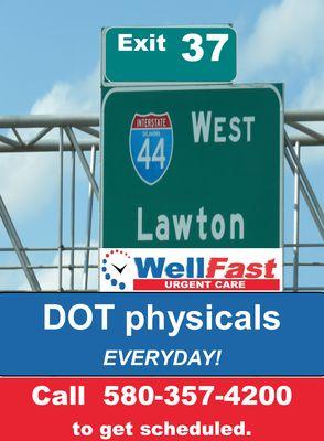 OPEN 7 days a week.  DOT physicals can be done everyday - we just need to get you scheduled.  580-357-4200