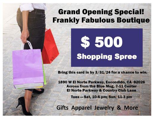 Come in to sign up for our $500 Shoppiing Spree drawing.