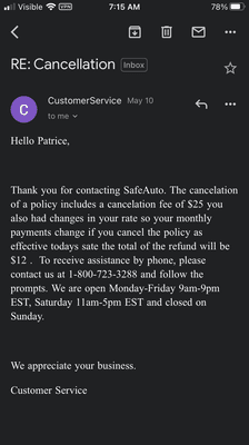 Safe auto felt after 2 days of coverage they were entitled to all but 12 dollars of my money.