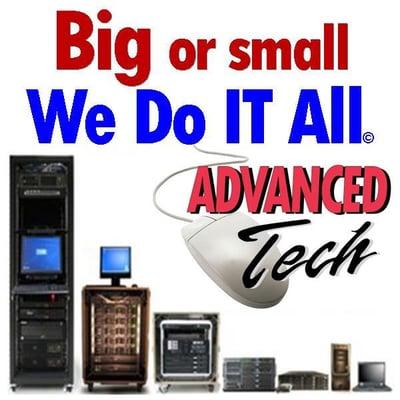 Big or Small We do it all advanced tech inc