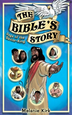 The Bible's Story - Saga of the Savior King by Melanie Kirk