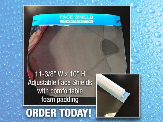 IN STOCK NOW! Adjustable Face Shields (11-3/8"W x 10"H) with comfortable foam padding. Clear, durable and light material. $10.00+ Tax.