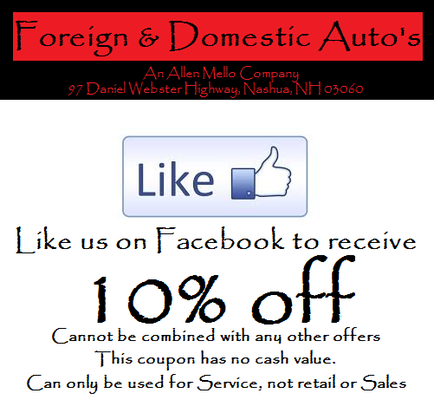 Like Foreign and Domestic Auto's on Facebook and receive 10% off your next service.