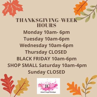 It's Thanksgiving week We will be open the following days & hours this week.