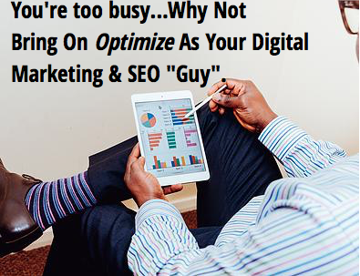 Why not bring on Optimize Digital as your Search Marketing and Website "guy"!