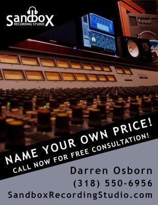 Name your own price! Call now for a free consultation! Sandbox Recording Studio- Shreveport, Louisiana