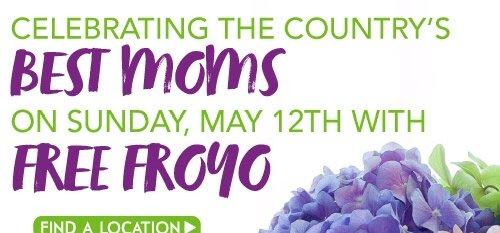 Happy Mother's Day - Free Froyo for Moms