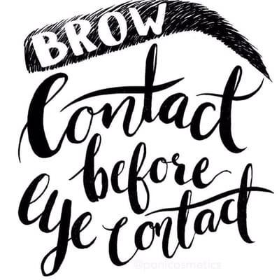 Truth be told your BROWS stand out.... Be sure to get them groomed every 2 1/2 to 3 weeks.