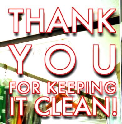 Above all, THANK YOU FOR KEEPING IT CLEAN!