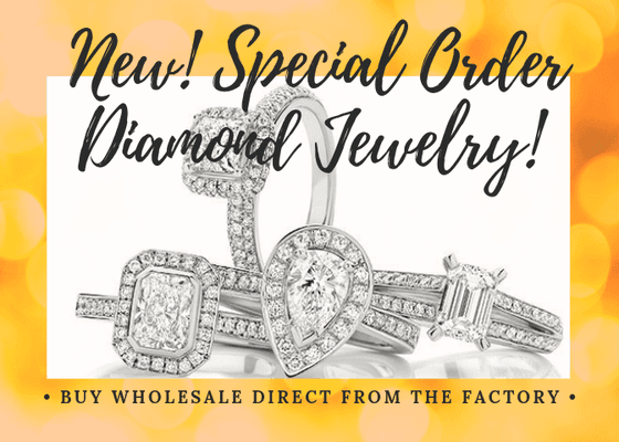 NEW! Special order diamond jewelry direct from the factory at wholesale prices! Choose carat weight and gold color. See our store catalog!