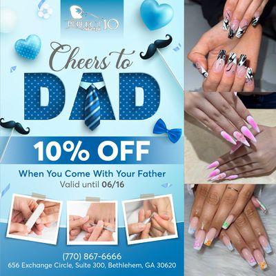 Raise a toast to Dad at Perfect 10 Nails! 
  Show him some love with our special offer: Get 10% OFF when you come in together