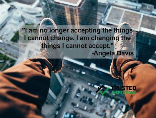 Change the things that You cannot accept. Be the Change...YOU are the Change!