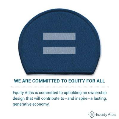 Equity Atlas is committed to upholding an ownership design that will contribute to--and inspire--a lasting, generative economy.