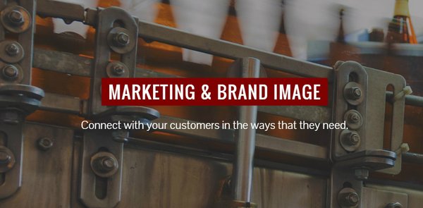 Marketing & Brand Image. Connect with your customers in the ways that they need.