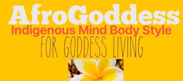 AfroGoddess Mind~Body~Style