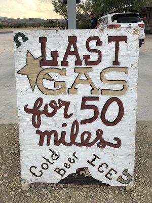 Last gas for 50 miles! If the Alon in Terlingua is tapped out, you can drive the 10-15 miles to Lajitas to get gas here.