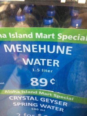 Menehune water $0.89 for 1.5L!!!!