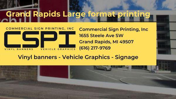 Commercial Sign Printing, Inc
 1655 Steele Ave SW
 Grand Rapids, MI 49507
 (616) 217-9769