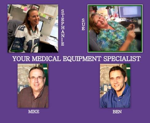 Medical Equipment Specialists! 
 Sue, Stephanie, Mike and Ben