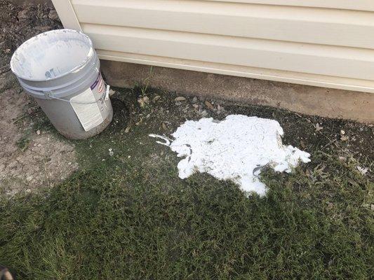 Came home to find they spilled a bucket of paint in our grass and on top of our sprinkler! Didn't try to clean up.