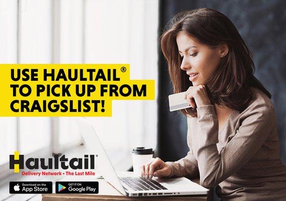 Use Haultail® to pick up your items from Craigslist! Download the app today!