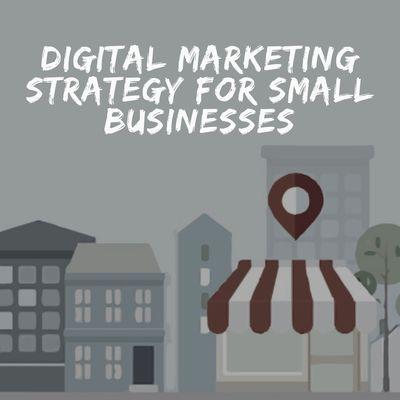 Digital marketing strategy for small businesses