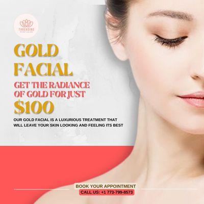 Gold facial!!
Get the radiance of gold for just $100
Our gold facial is a luxurious treatment that will leave your skin looking and feelin