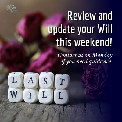 Take time this weekend to review and update your will.