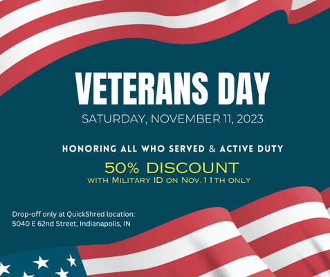 Veterans Day discount.  Drop-off service at QuickShred location: 5040 E. 62nd Street