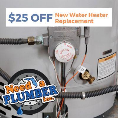 $25 OFF on new water heater replacements by Need a Plumber Inc in Florida