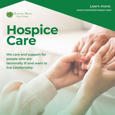 At Montclair Manor Care Center, we are dedicated to provide hospice care with expertise and love to our residents.