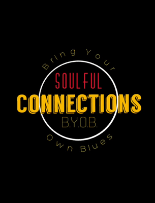 Soulful Connections Bring Your Own Blues