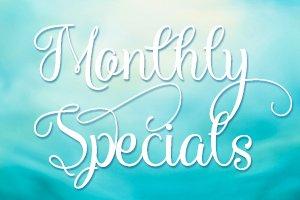 We offer Monthly Specials for New Customers!