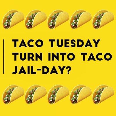 We know that taco Tuesday can get rowdy. If you end up in jail call us. We will get you out fast. Open 24 hours.