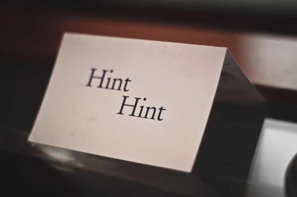 Fill out our "Hint Hint" card and drop it where someone special will see it!