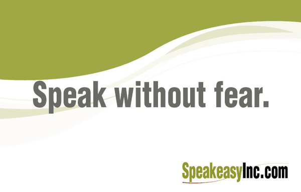 Speak without fear.