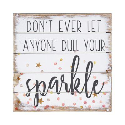 Don't ever let anyone dull your sparkle!